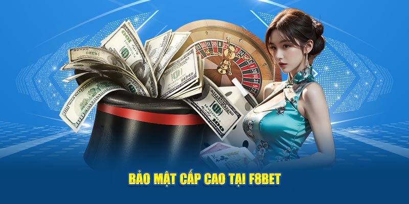 Bảo mật cấp cao tại F8bet