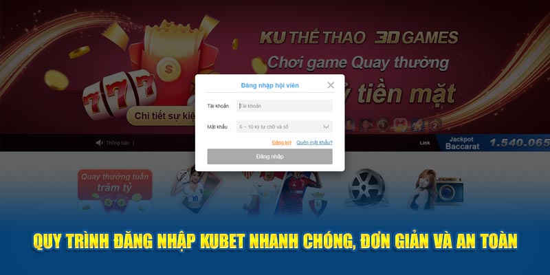 Tiến hành đăng nhập Kubet thuận tiện chỉ với 3 thao tác