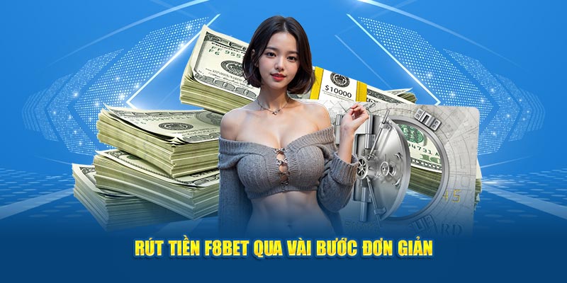 Rút tiền F8bet qua vài bước đơn giản