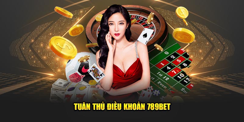 Tuân thủ điều khoản 789bet