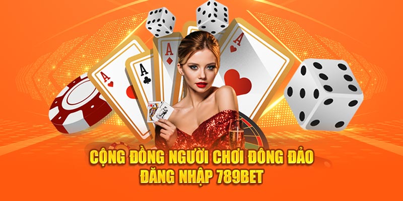 Cộng đồng người chơi đông đảo đăng nhập 789bet