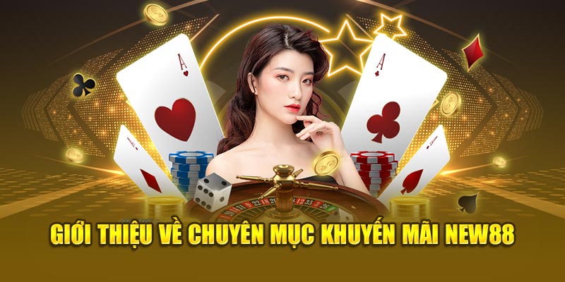 Giới thiệu về chuyên mục khuyến mãi New88