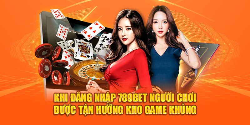 Khi đăng nhập 789bet người chơi được tận hưởng kho game khủng