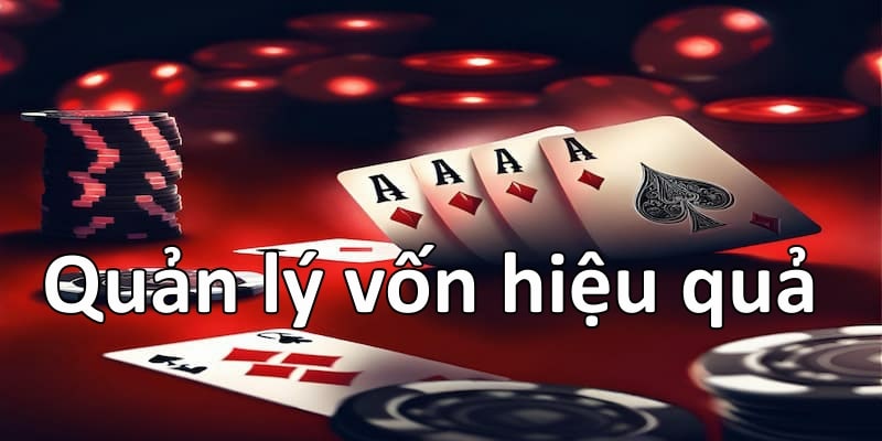 Quản lý vốn hiệu quả khi chơi Poker