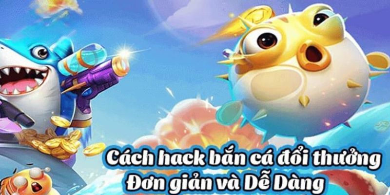 Bí quyết giúp hack game bắn cá hiệu quả