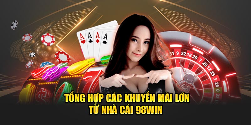 Tổng hợp các khuyến mãi lớn từ nhà cái 