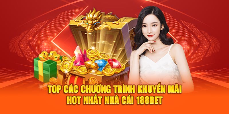 Top các chương trình khuyến mãi hot nhất nhà cái 188bet